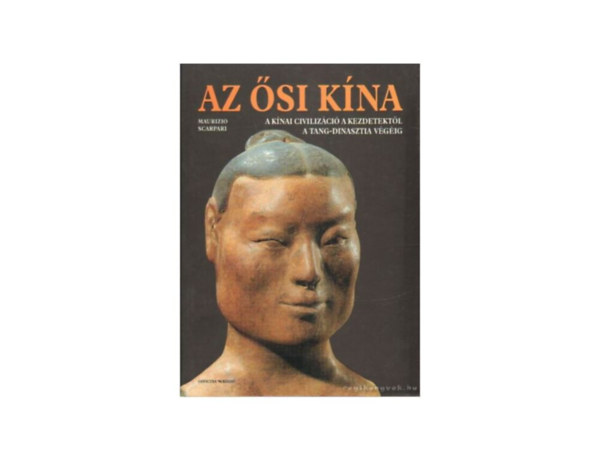 SZERZ� Maurizio Scarpari SZERKESZT� Valeria Manferto De Fabianis Giulia Gaida GRAFIKUS Roberta Vigone LEKTOR Dr. Ecsedy Ildik� - Az �si K�na A K�NAI CIVILIZ�CI� A KEZDETEKT�L A TANG-DINASZTIA V�G�IG (I. SZ. 10. SZ�ZAD)  Sz�nes eg�sz oldalas fot�kkal illusztr�lva.