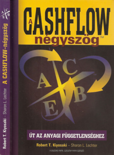 Robert T. Kiyosaki - Sharon L.Lechter - A cashflow ngyszg - t az anyagi fggetlensghez