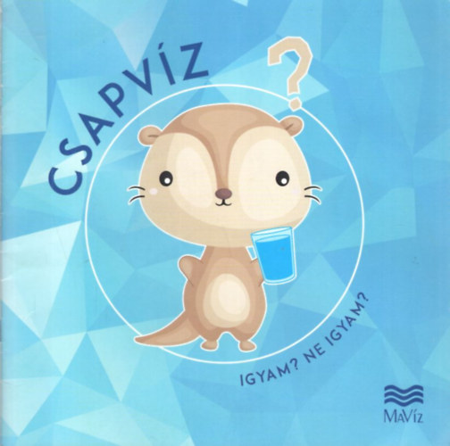 Csapvíz - Igyam? Ne igyam?