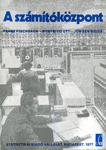 Franz Fischbach - Winfried Ott - Jürgen Weise - A számítóközpont
