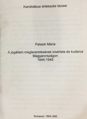 Palasik Mria - A jogllam megteremtsnek kstlete s kudarca Magyarorszgon (1944-1949)