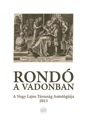 Rondó a vadonban - A Nagy Lajos Társaság antológiája 2013