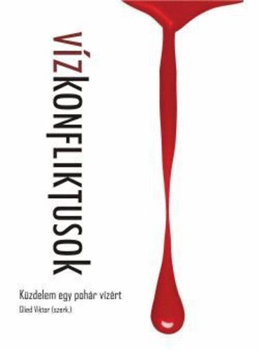 Glied Viktor  (szerk.) - V�zkonfliktusok - K�zdelem egy poh�r v�z�rt