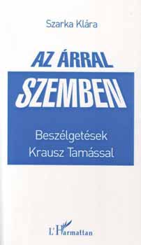 Szarka Klra  (szerk.) - Az rral szemben. Beszlgetsek Krausz Tamssal