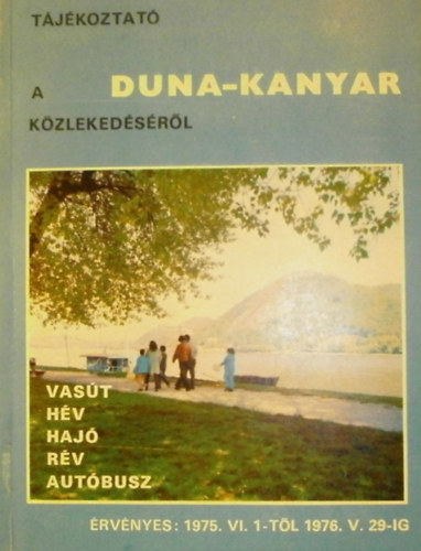 Hancsk Dezs  (szerk.) - Tjkoztat a Duna-Kanyar kzlekedsrl (1975. VI. 1-tl 1976. V. 29-ig)