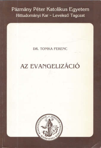 Tomka Ferenc Dr. - Az evangeliz�ci�. Gyakorlati teol�gia II.
