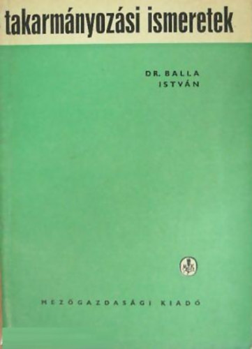 Dr. Balla Istv�n - Takarm�nyoz�si ismeretek