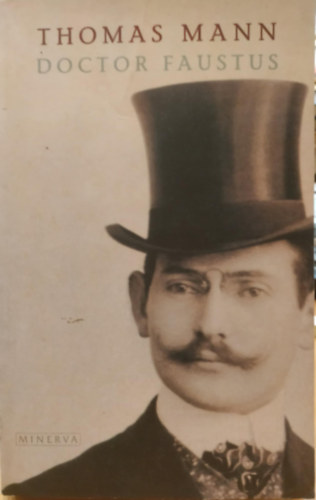 Thomas Mann - Doctor Faustus. The Life of the German Composer Adrian Leverk�hn as Told by a Friend