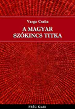 Varga Csaba - A magyar szókincs titka