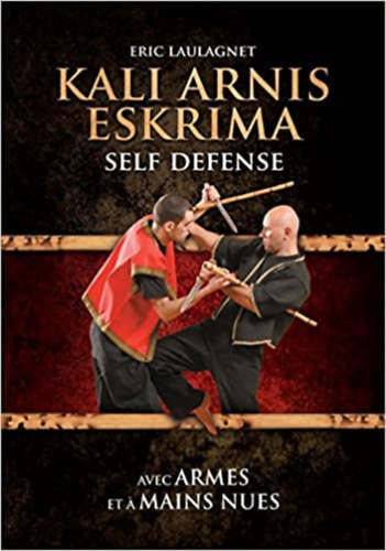 Kali Arnis Eskrima : Self-dfense avec armes et a mains nues