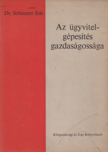 Dr. Schuszter Ede - Az gyvitelgpests gazdasgossga