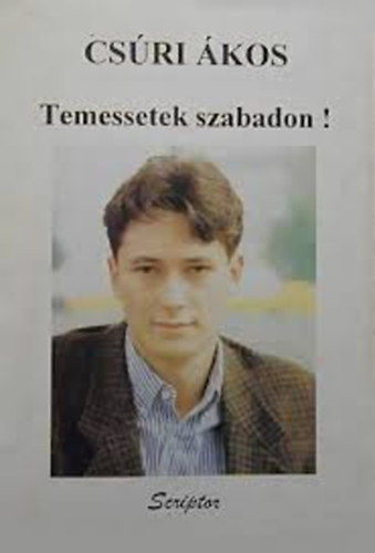 Csúri Ákos - Temessetek szabadon