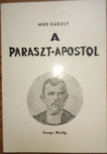 Mike K�roly - A paraszt-apostol