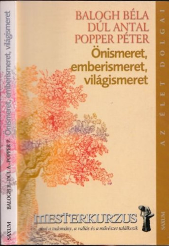 Balog Béla; Dúl Antal; Popper Péter - Önismeret, emberismeret, világismeret