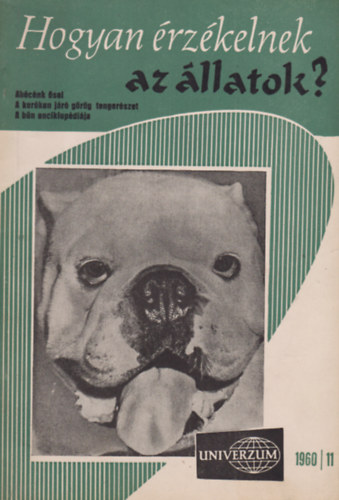 Dr. Székely Sándor-Rezső Margit-Nagy Ernő - Hogyan érzékelnek az állatok? (Univerzum 1960/11.)