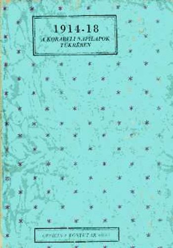 Kun Andor - 1914-18 a korabeli napilapok t�kr�ben