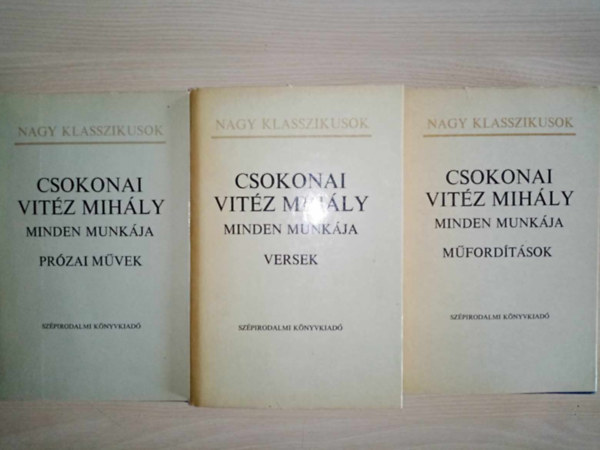 Csokonay Vit�z Mih�ly - Csokonay Vit�z Mih�ly minden munk�ja (3db) Pr�zai m�vek + Versek + M�ford�t�sok