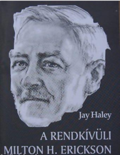 Jay Haley - A rendkvli Milton H. Erickson