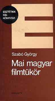 Szab� Gy�rgy - Mai magyar filmt�k�r