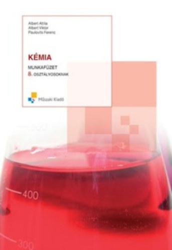 Albert Viktor; Paulovits Ferenc; Abert Attila - Kémia 8. Munkafüzet