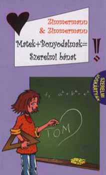 Zimmermann & Zimmermann - Matek+bonyodalmak=szerelmi b�nat