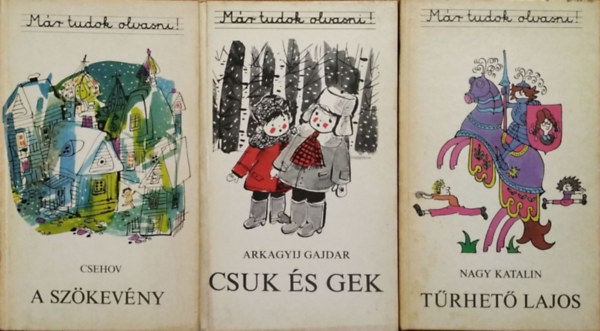 Anton Pavlovics Csehov - Arkagyij Gajdar - Nagy Katalin - A szökevény + Csuk és Gek + Tűrhető Lajos (Már tudok olvasni!) (3 kötet)