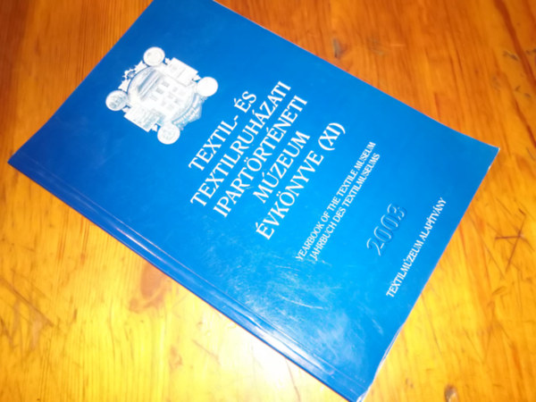 Mri Edina  (szerk.) - Textil- s textilruhzati Ipartrtneti Mzeum vknyve (XI) 2003