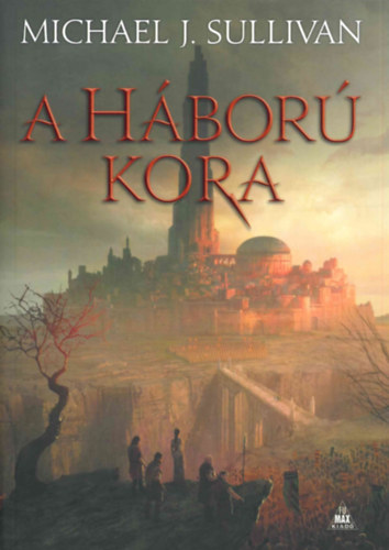 Michael J. Sullivan - A h�bor� kora