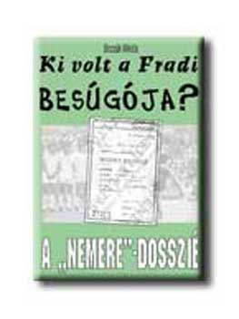 Bocsák M.; Lakat T. K. - A Nemere-dosszié - Ki volt a Fradi besúgója