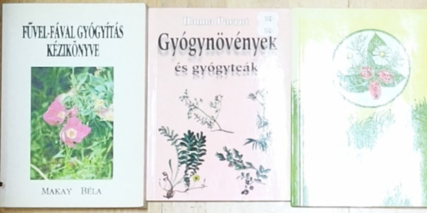 Hanna Parrot, Dr. Schéder Ákos, Makay Béla - 3db gyógynövényekkel, természetgyógyászattal kapcsolatos mű - Gyógynövények és gyógyteák, Gyógyuljunk természetesen, Fűvel-fával gyógyítás kézikönyve