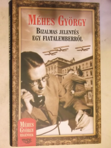 Mhes Gyrgy - Bizalmas jelents egy fiatalemberrl