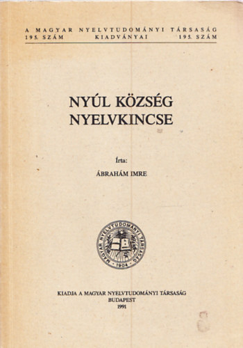 brahm Imre - Nyl kzsg nyelvkincse (Pannonhalmi-dombsg)- A Magyar Nyelvtudomnyi Trsasg kiadvnyai 195.