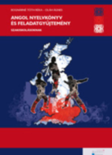 Bognárné Tóth Réka - Oláh Ágnes - Angol nyelvkönyv és feladatgyűjtemény szakiskolásoknak