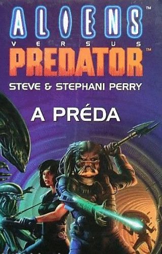 Steve Perry - Aliens vs. Predator: A pr�da