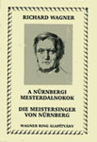 Richard Wagner - A nrnbergi mesterdalnokok - Die Meistersinger von Nrnberg