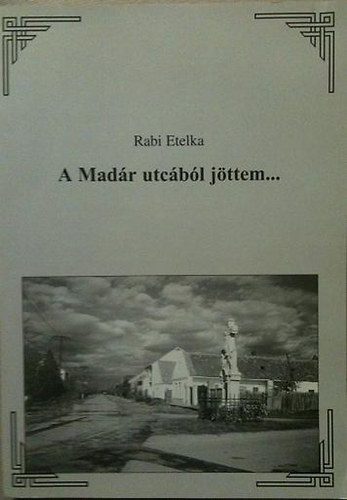 Rabi Etelka - A Mad�r utc�b�l j�ttem...