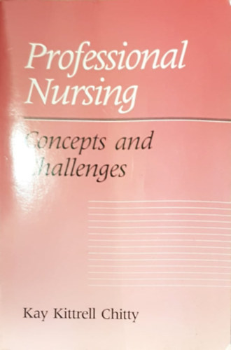 Kay Kittrell Chitty - Professional Nursing Concepts and Challenges