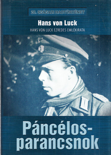 Hans von Luck - Pnclosparancsnok - Hans von Luck ezredes emlkirata (20. szzadi hadtrtnet)