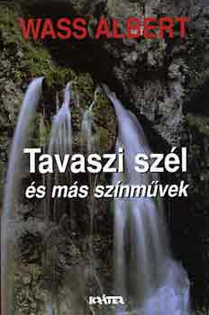 Wass Albert - Tavaszi sz�l �s m�s sz�nm�vek