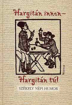 Nagy P�l  (szerk.) - Hargit�n innen-Hargit�n t�l (sz�kely n�pi humor)