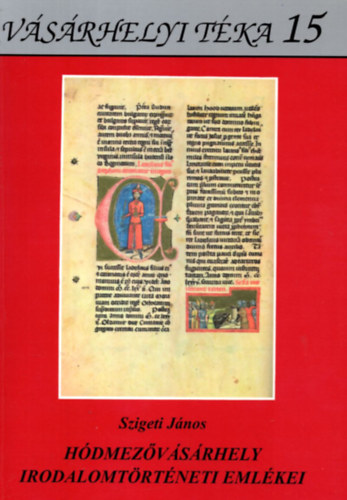 Szigeti J�nos - H�dmez�v�s�rhely irodalomt�rt�neti eml�kei