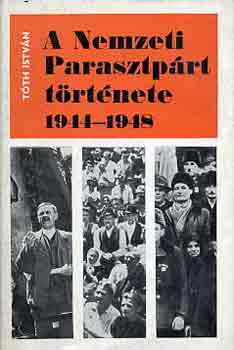 T�th Istv�n - A Nemzeti Parasztp�rt t�rt�nete 1944-1948