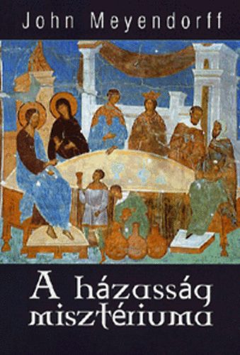 John Meyendorff - A h�zass�g miszt�riuma