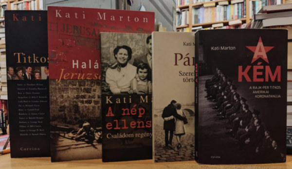 Kati Marton - 5 db Kati Marton: A k�m (A Rajk-per titkos amerikai koronatan�ja);P�rizs (Szerelmeim t�rt�nete); A n�p ellens�ge (Csal�dom reg�nye); Hal�l Jeruzs�lemben; Titkos hatalom avagy amikor az eln�k feles�ge belesz�l a t�rt�nelembe