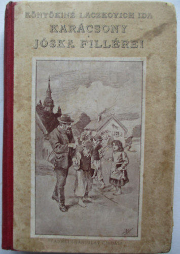 Könyökiné Laczkovich Ida - Karácsony Jóska fillérei