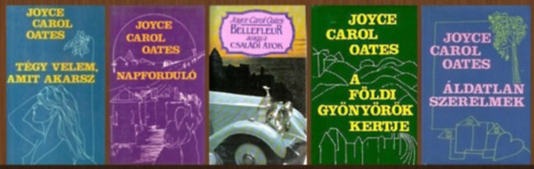 Joyce Carol Oates - 5 db-os könyvcsomag: Tégy velem, amit akarsz / Napforduló / Bellefleur I-II. / A földi gyönyörök kertje / Áldatlan szerelmek