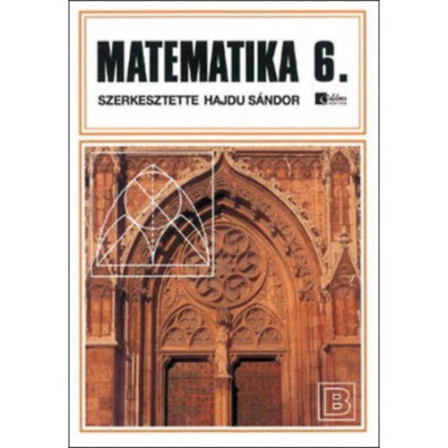 Dr. Hajdu Sndor  (szerk.) - Matematika 6. bvtett vltozat Kemnytbls