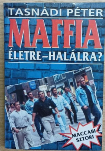 Tasnádi Péter - Maffia életre-halálra?