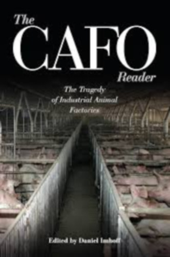 Daniel Imhoff  (Editor) - The CAFO Reader: The Tragedy of Industrial Animal Factories