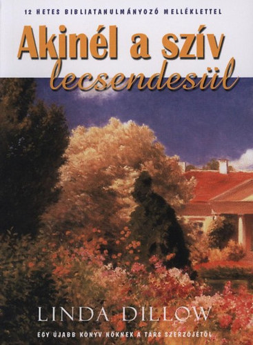 Linda Dillow - Akinél a szív lecsendesül